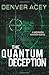 The Quantum Deception by Denver Acey (2015-03-10)