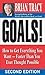 Goals! How to Get Everything You Want--Faster Than You Ever Thought Possible