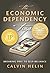 The Economic Dependency Trap: Breaking Free to Self-Reliance by Calvin Helin (2010-11-16)
