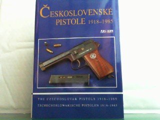 The Czechoslavak Pistols 1918-1985 [Ceskoslovenske Pistole 1918-1985 / Tschechoslowakische Pistolen 1918-1985] (Paperback)