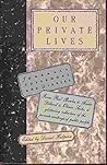 Our Private Lives: Journals, Notebooks, and Diaries Our Private Lives: Journals, Notebooks, and Diaries