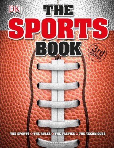 The Sports Book: The Games, the Rules, the Tactics, the Techniques by unknown (2013) Hardcover