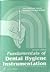 Fundamentals of Dental Hygiene Instrumentation