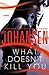 What Doesn't Kill You [ WHAT DOESN'T KILL YOU BY Johansen, Iris ( Author ) Apr-17-2012