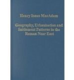 Geography, Urbanisation and Settlement Patterns in the Roman Near East (Variorum Collected Studies Series)