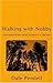 Walking with Nobby: Conversations with Norman O. Brown by Dale Pendell (2008-02-28)