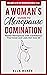 A Woman's Guide to Menopause Domination by Ella Renée