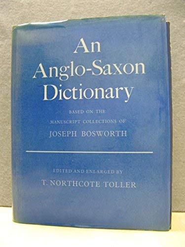 An Anglo-Saxon Dictionary: Based on the Manuscript Collections of Joseph Bosworth (Hardcover)