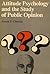 Attitude Psychology and the...