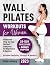 Wall Pilates Workouts for Women by Emily Lemberg Wall Pilates Workouts for Women by Emily Lemberg