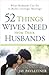 52 Things Wives Need from Their Husbands: What Husbands Can Do to Build a Stronger Marriage by Jay Payleitner(2002-12-31)