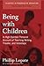 Being with Children: A High-Spirited Personal Account of Teaching Writing, Theater, and Videotape (Classics in Progressive Education) by Phillip Lopate (2008-07-01)