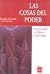 Las cosas del poder: Acerca del estado, la política y la vida cotidiana (Colección Ciencias sociales) (Spanish Edition)
