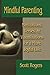 Mindful Parenting: Meditations, Verses, and Visualizations for a More Joyful Life. 1st edition by Scott L. Rogers (2005) Paperback