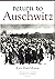 Return to Auschwitz