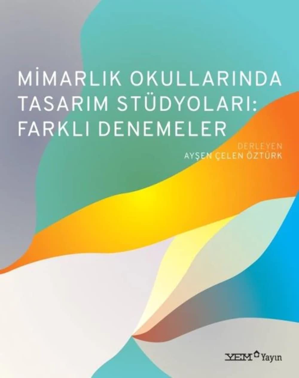Mimarlik Okullarinda Tasarim Stüdyolari: Farkli Denemeler (Paperback)