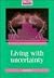 Living with Uncertainty Uni...