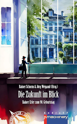 DIE ZUKUNFT IM BLICK: Rainer Erler zum 90. Geburtstag (German Edition)