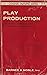 PLAY PRODUCTION a Handbook ...