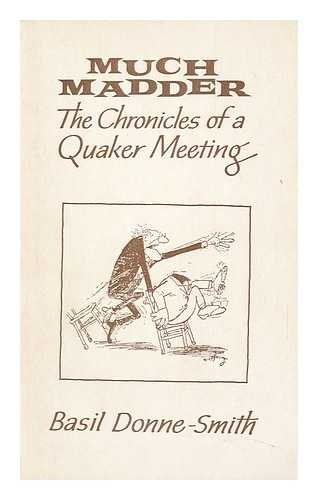 Much madder: The chronicles of a Quaker meeting (Paperback)