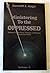 Ministering to the Oppressed (Volume 3 of the Satan, Demons, and Demon Possession Series)