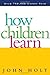 How Children Learn (Classics in Child Development) Publisher: Da Capo Press; Revised edition