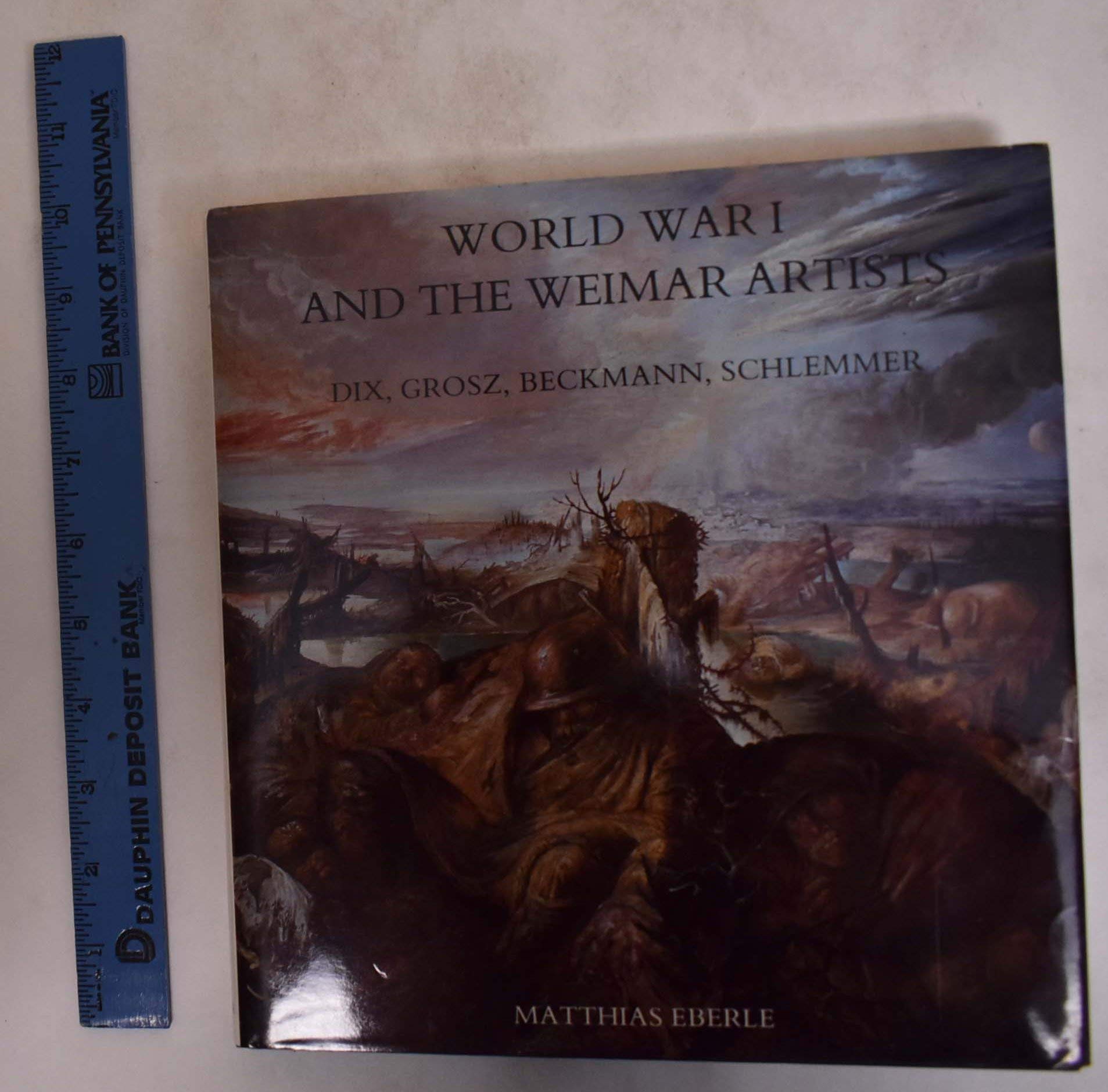 World War I and the Weimar Artists: Dix, Grosz, Beckmann, Schlemmer (Hardcover)