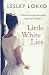 Little White Lies by Lokko, Lesley (2014) Paperback by Lesley Lokko