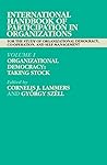 International Handbook of Participation in Organizations: For the Study of Organizational Democracy, Co-operation, and Self-ManagementVolume I: Organizational Democracy: Taking Stock International Handbook of Participation in Organizations: For the Study of Organizational Democracy, Co-operation, and Self-ManagementVolume I: Organizational Democracy: Taking Stock