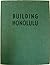 BUILDING HONOLULU A Century...