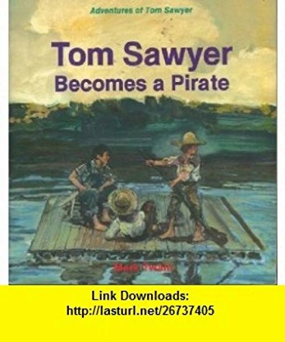 Tom Sawyer Becomes a Pirate (Mark Twain's Adventures of Tom Sawyer)