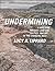 Undermining : A Wild Ride in Words and Images through Land Use Politics and Art in the Changing West by Lucy Lippard (2014-05-22)