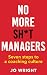 No More Sh*t Managers: Seven steps to a coaching culture