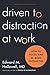 [Driven to Distraction at Work: How to Focus and Be More Productive] [Author: Hallowell, Ned] [January, 2015]