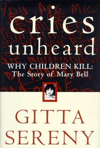 Cries Unheard: Why Children Kill: The Story of Mary Bell Hardcover – April 13, 1999
