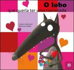 O Lobo que Queria Ter Uma Namorada (Portuguese Edition)