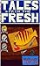 Tales from the Fresh