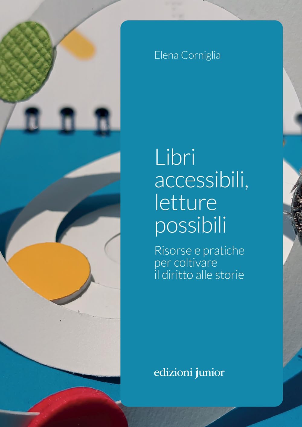 Libri accessibili, letture possibili. Risorse e pratiche per coltivare il diritto alle storie (Paperback)