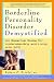 Borderline Personality Disorder Demystified: An Essential Guide for Understanding and Living with BPD