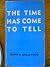 The time has come to tell by Joseph Roberts Smallwood