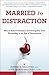 Married to Distraction