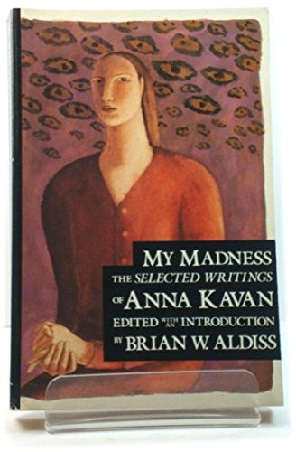 My Madness : The Selected Writings of Anna Kavan (Paperback)