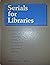 Serials for libraries: An annotated guide to continuations, annuals, yearbooks, almanacs, transactions, proceedings, directories, services