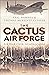 The Cactus Air Force: Air War over Guadalcanal