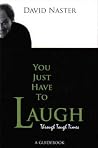You Just Have to Laugh Through Tough Times (A Guidebook) You Just Have to Laugh Through Tough Times (A Guidebook)