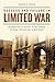 Success and Failure in Limited War: Information And Strategy In The Korean, Vietnam, Persian Gulf, And Iraq Wars by Spencer D. Bakich (2014-03-24)
