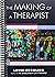 The Making of a Therapist: A Practical Guide for the Inner Journey (Norton Series on Interpersonal Neurobiology)