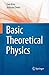 Basic Theoretical Physics: ...