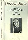 Laisse pleurer la pluie sur tes yeux : Roman