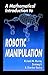 A Mathematical Introduction to Robotic Manipulation Paperback – March 22, 1994